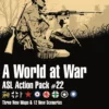 ASL Action Pack 22 - A World at War