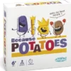 Because Potatoes