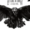 Be Like A Crow