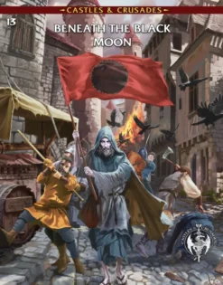 Castles & Crusades - Beneath the Black Moon
