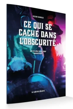 Ce qui se cache dans l'Obscurité