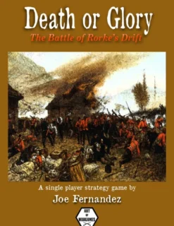 Death or Glory: Battle of Rorke's Drift