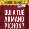 Dossiers Criminels Pocket - Qui a tué Armand Pichon ?