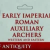 Early Imperial Roman Auxiliary Archers