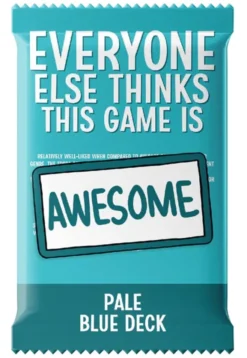 Everyone Else Thinks This Game is Awesome! - Pale Blue Deck