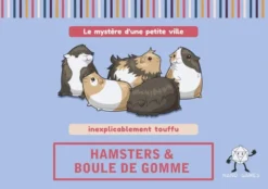 Hamsters et Boule de Gomme