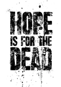 Hope is for the Dead