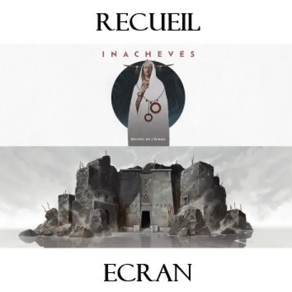 Inachevés - Recueil et écran