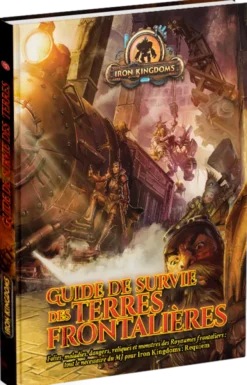 Iron Kingdoms Requiem – Guide de Survie des Terres Frontalières