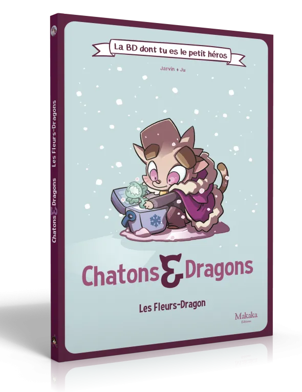 La BD dont tu es le petit héros - Chatons & Dragons : Les Fleurs Dragon