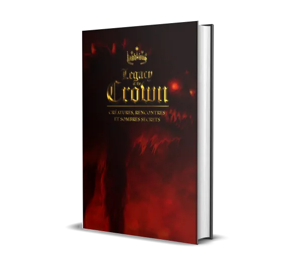 Legacy of the Crown - Créatures, rencontres et sombres secrets