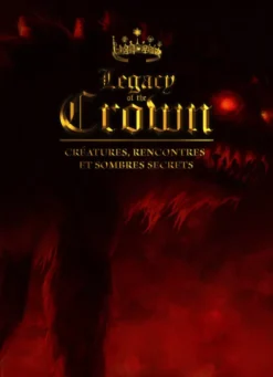 Legacy of the Crown - Créatures, Rencontres et Sombres Secrets - PDF