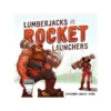Lumberjacks with Rocket Launchers