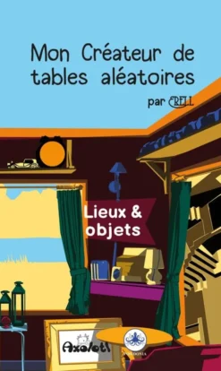 Mon Créateur de Tables Aléatoires : Lieux & objets