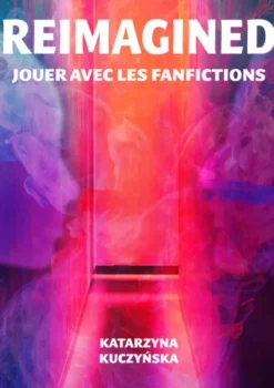Reimagined - Jouer avec les Fanfictions - Version PDF