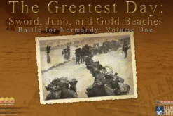 The Greatest Day: Sword, Juno, and Gold Beaches - Battle for Normandy: Volume One