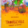 Trouilleville - Livre 3 : Karbure la Toxique