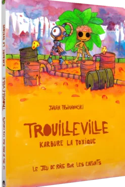 Trouilleville - Livre 3 : Karbure la Toxique
